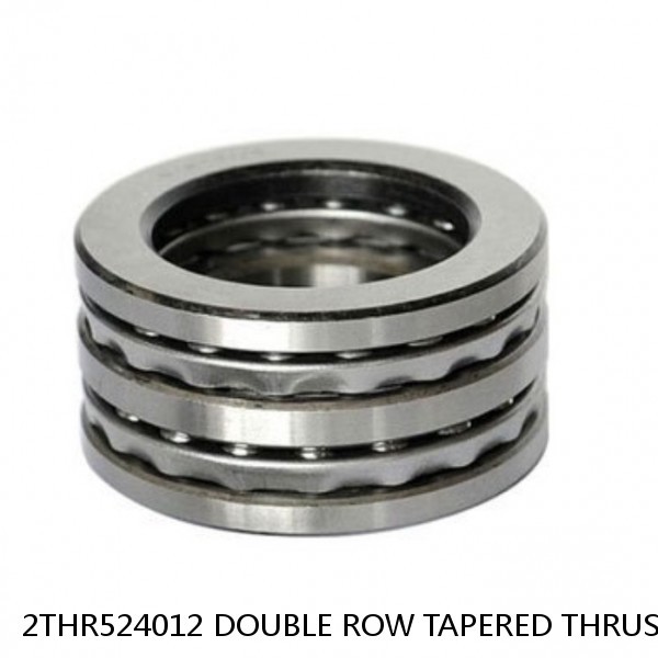 2THR524012 DOUBLE ROW TAPERED THRUST ROLLER BEARINGS