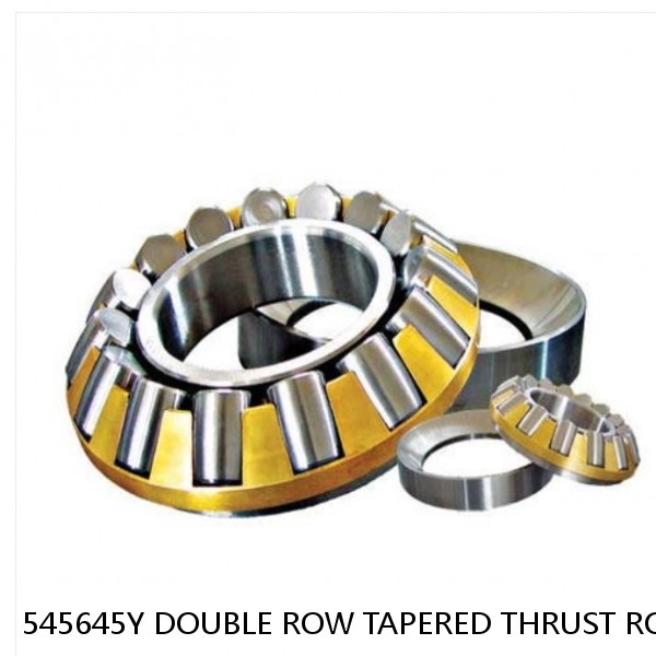 545645Y DOUBLE ROW TAPERED THRUST ROLLER BEARINGS