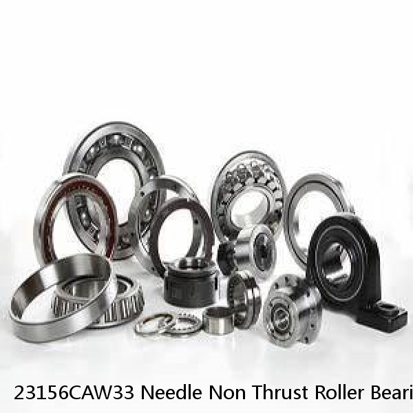 23156CAW33 Needle Non Thrust Roller Bearings