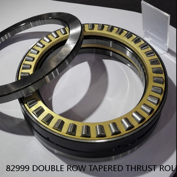 82999 DOUBLE ROW TAPERED THRUST ROLLER BEARINGS